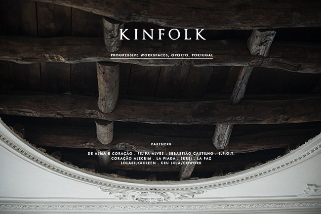 KINFOLK – PROGRESSIVE WORKSPACES, OPORTO